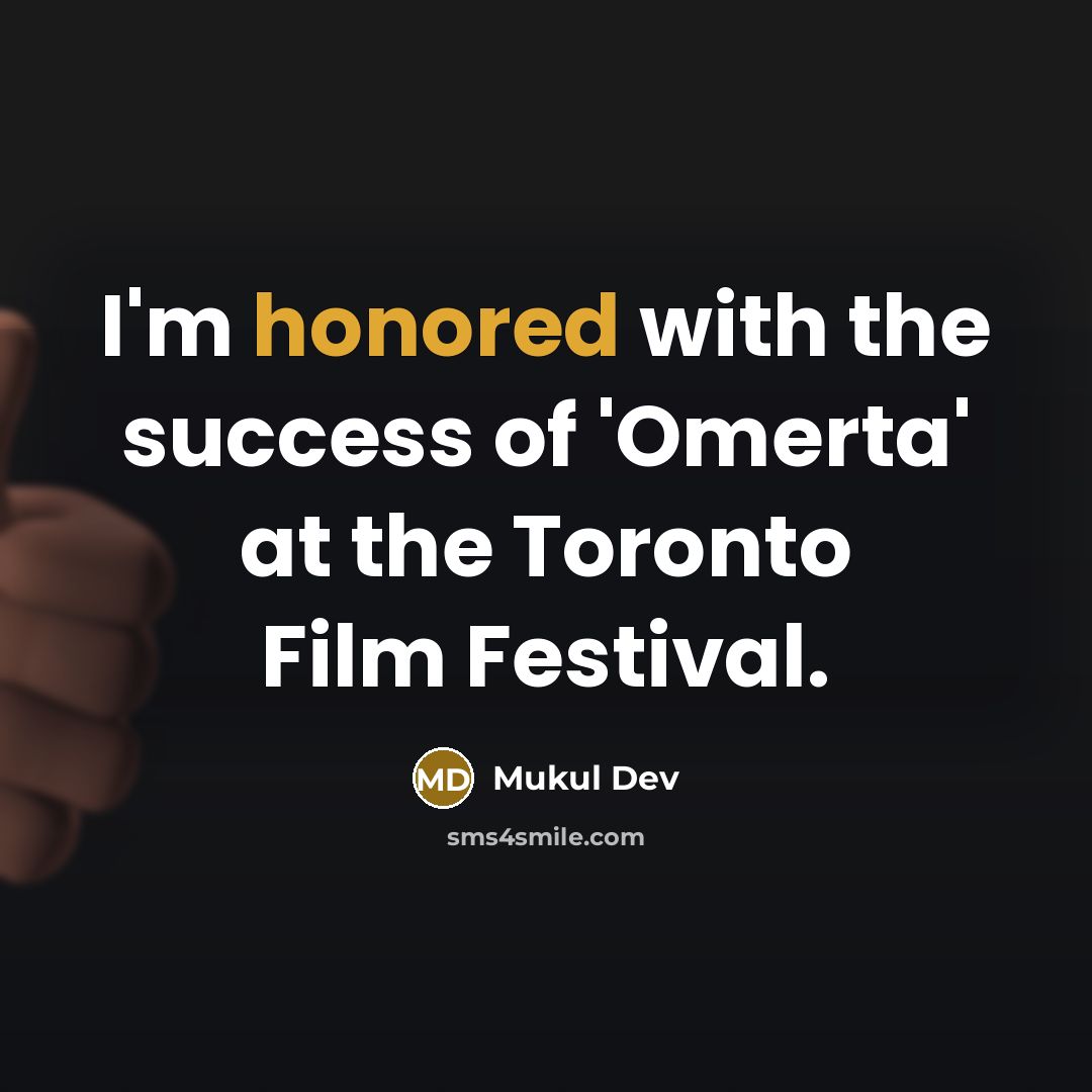 “I'm honored with the success of 'Omerta' at the Toronto…” quote by Mukul Dev