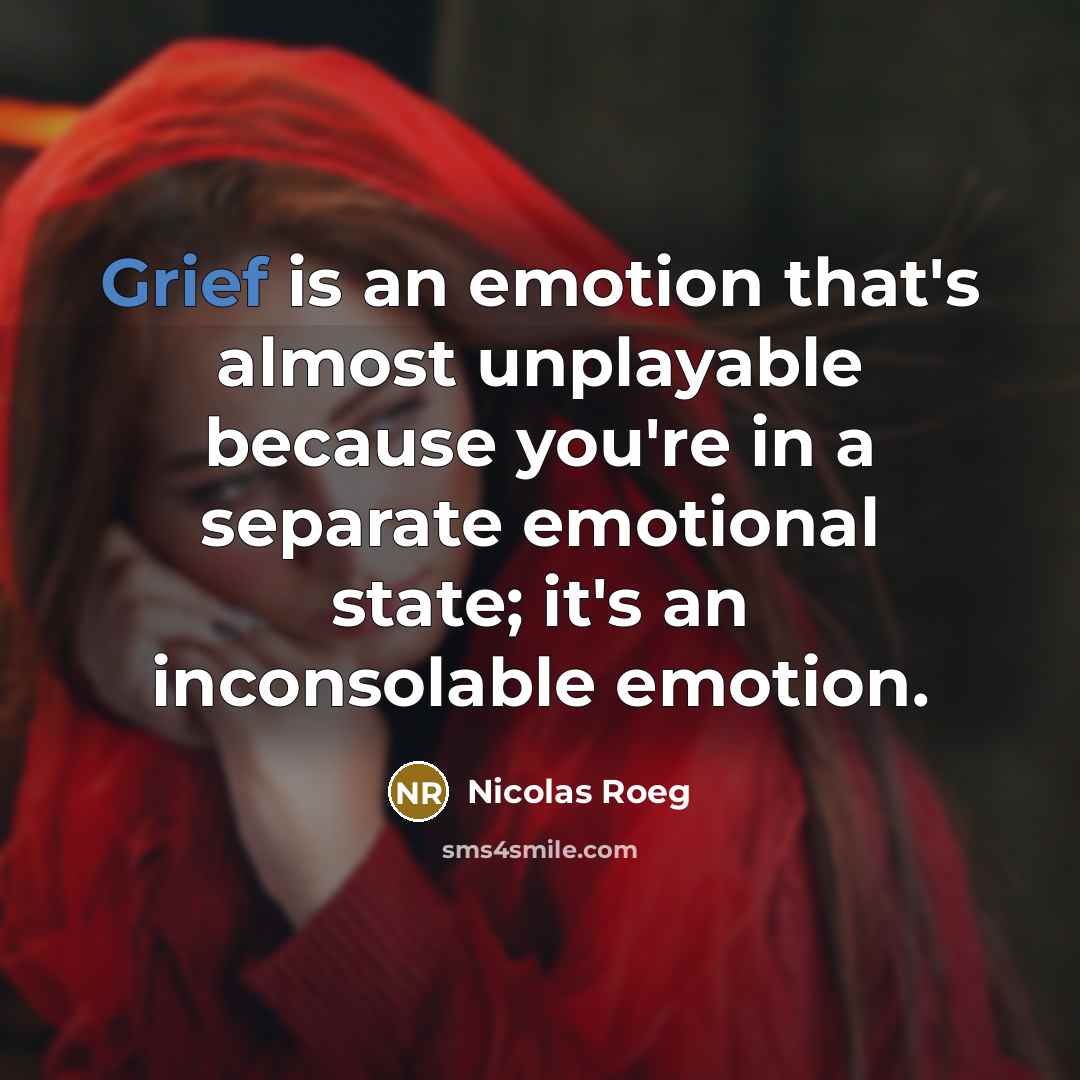 “Grief is an emotion that's almost unplayable because you're in…” quote by Nicolas Roeg