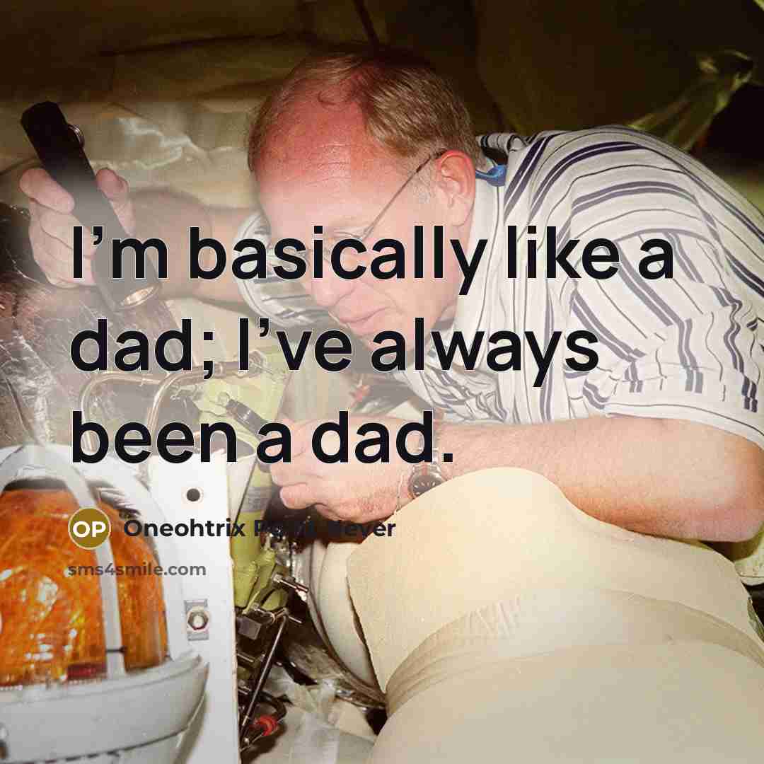 “I'm basically like a dad; I've always been a dad.…” quote by Oneohtrix Point Never