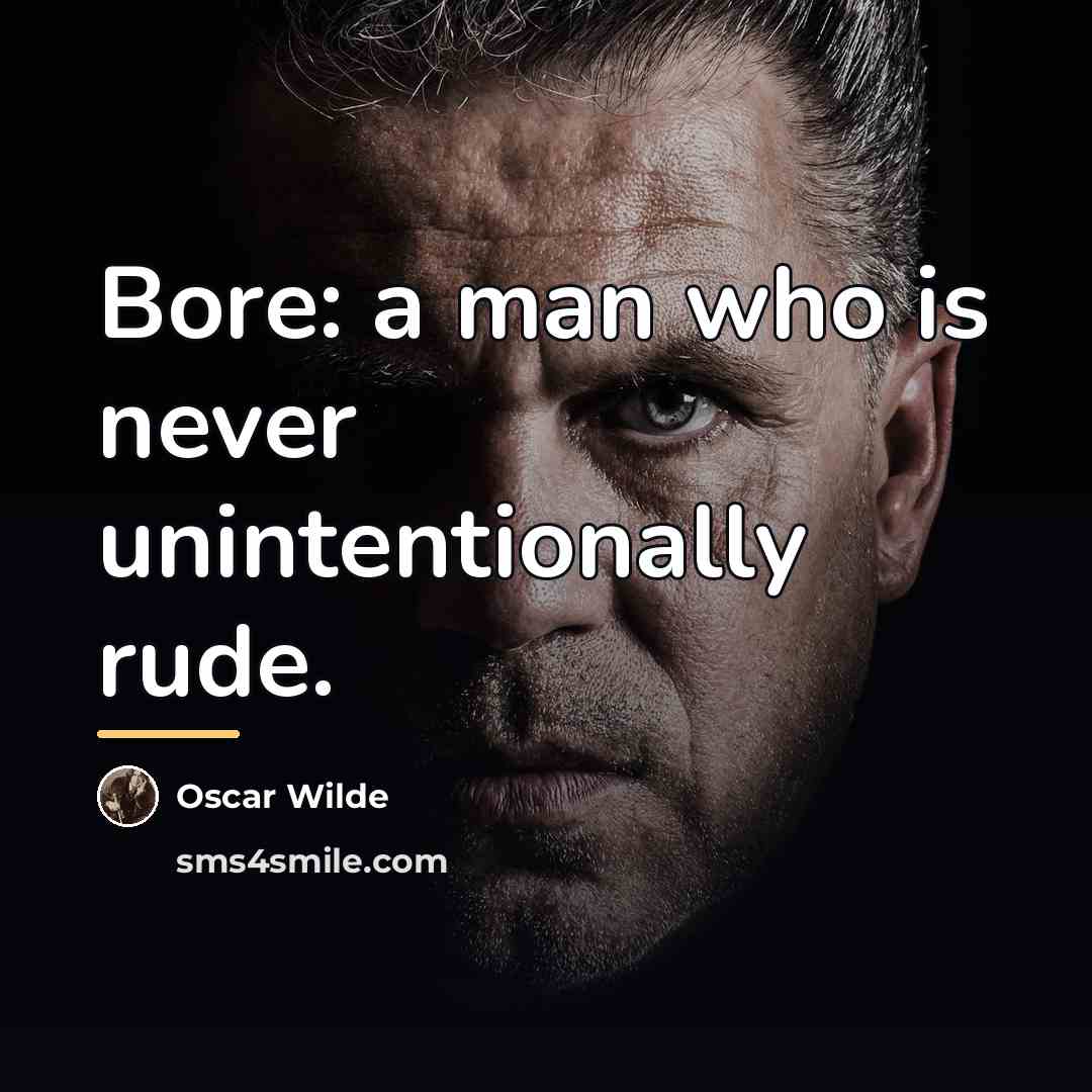 “Bore: a man who is never unintentionally rude.…” quote by Oscar Wilde
