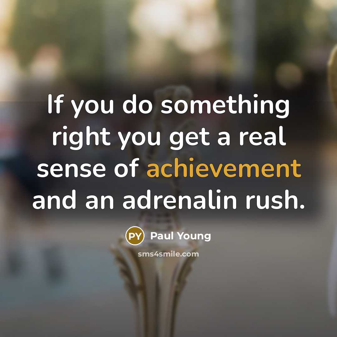 “If you do something right you get a real sense…” quote by Paul Young