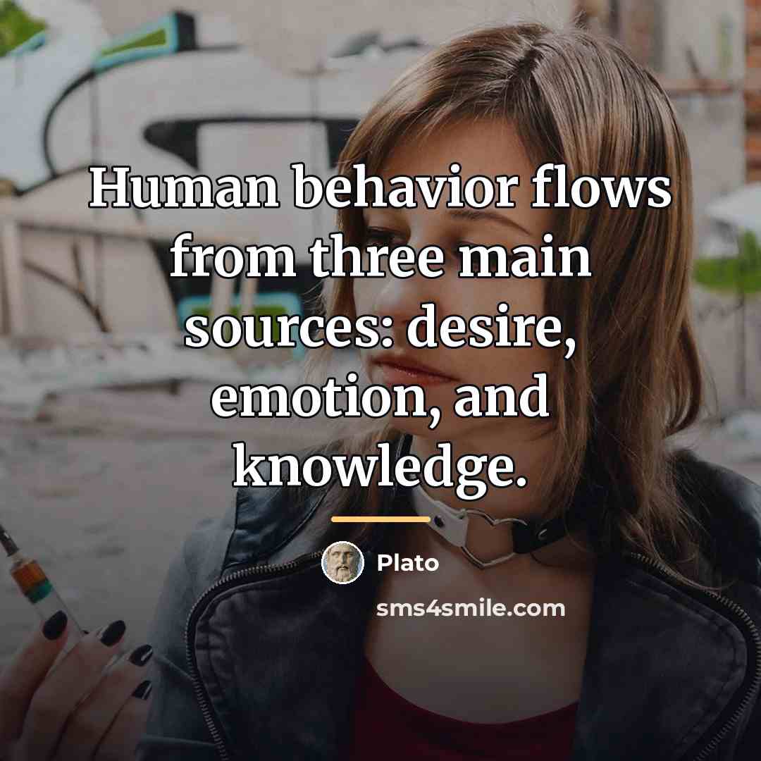 “Human behavior flows from three main sources: desire, emotion, and…” quote by Plato