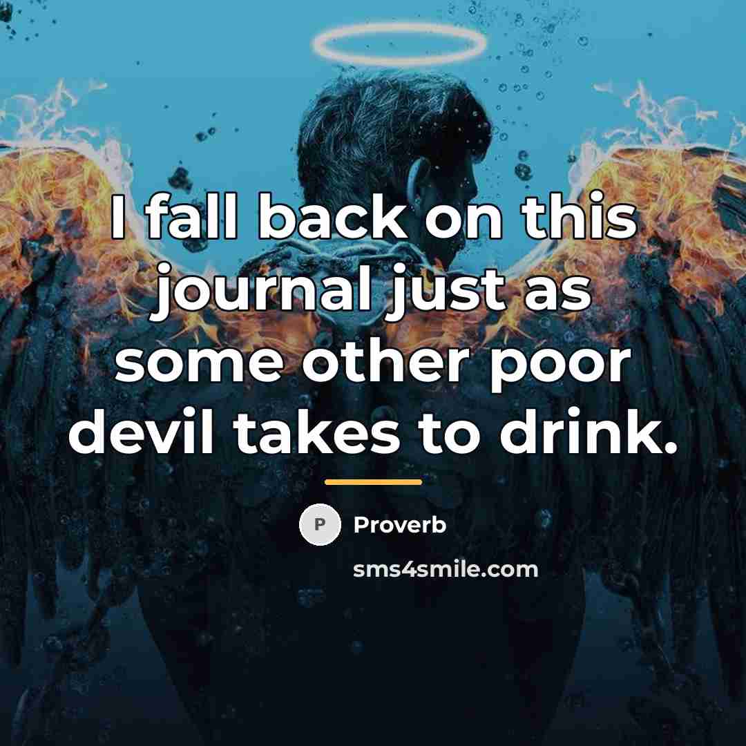 “I fall back on this journal just as some other…” quote by Proverb
