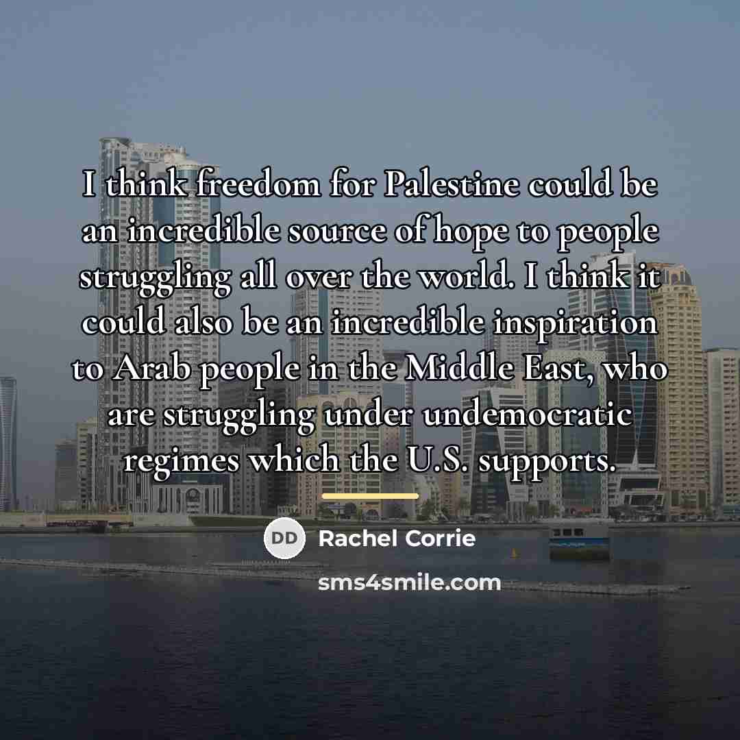 “I think freedom for Palestine could be an incredible source…” quote by Rachel Corrie