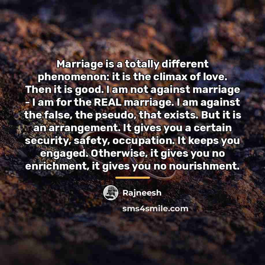 “Marriage is a totally different phenomenon: it is the climax…” quote by Rajneesh
