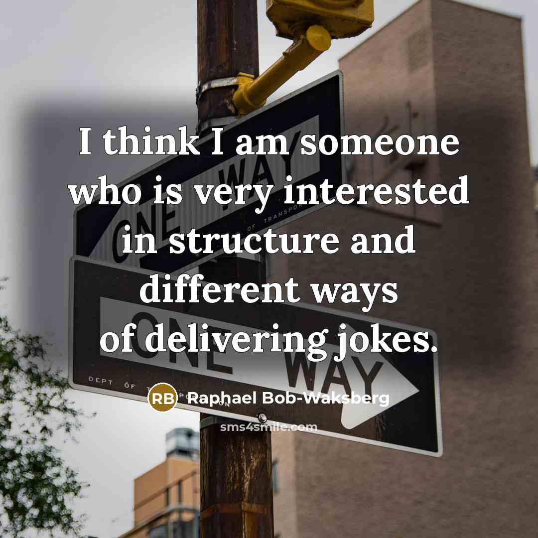 “I think I am someone who is very interested in…” quote by Raphael Bob-Waksberg