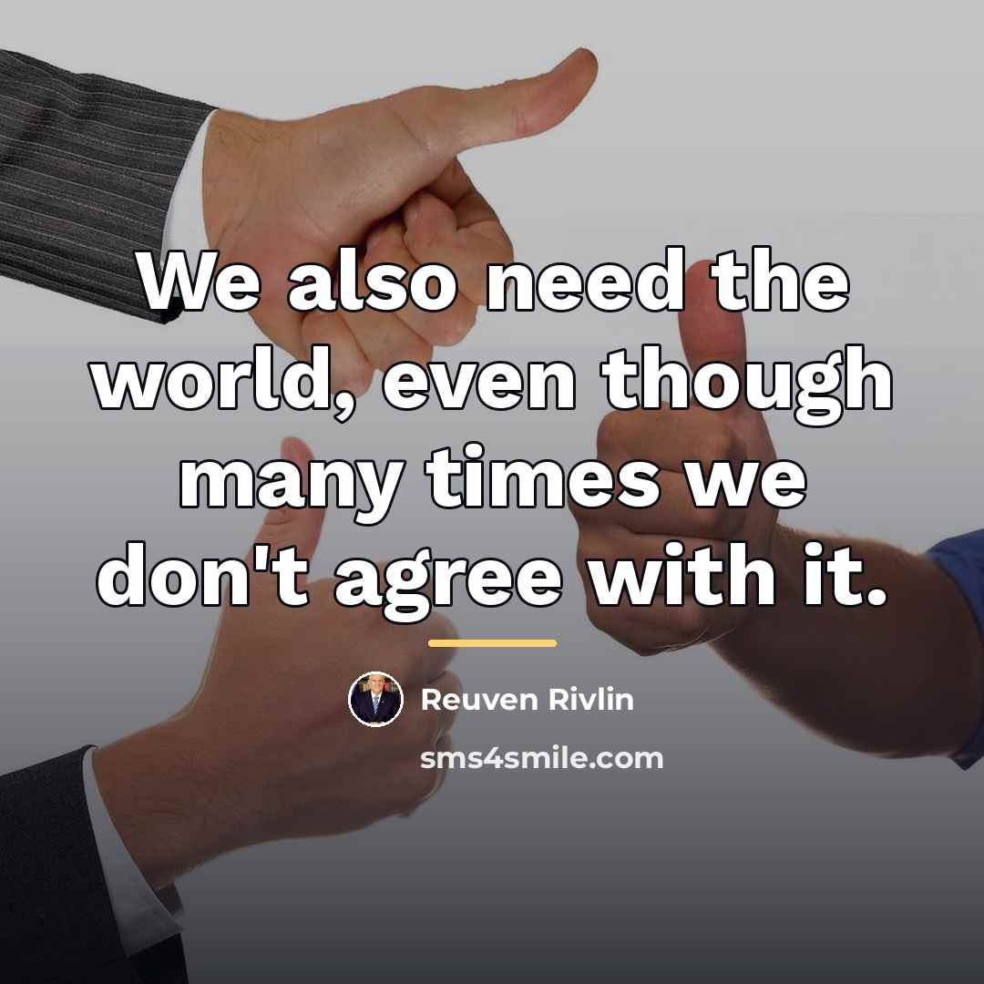 “We also need the world, even though many times we…” quote by Reuven Rivlin