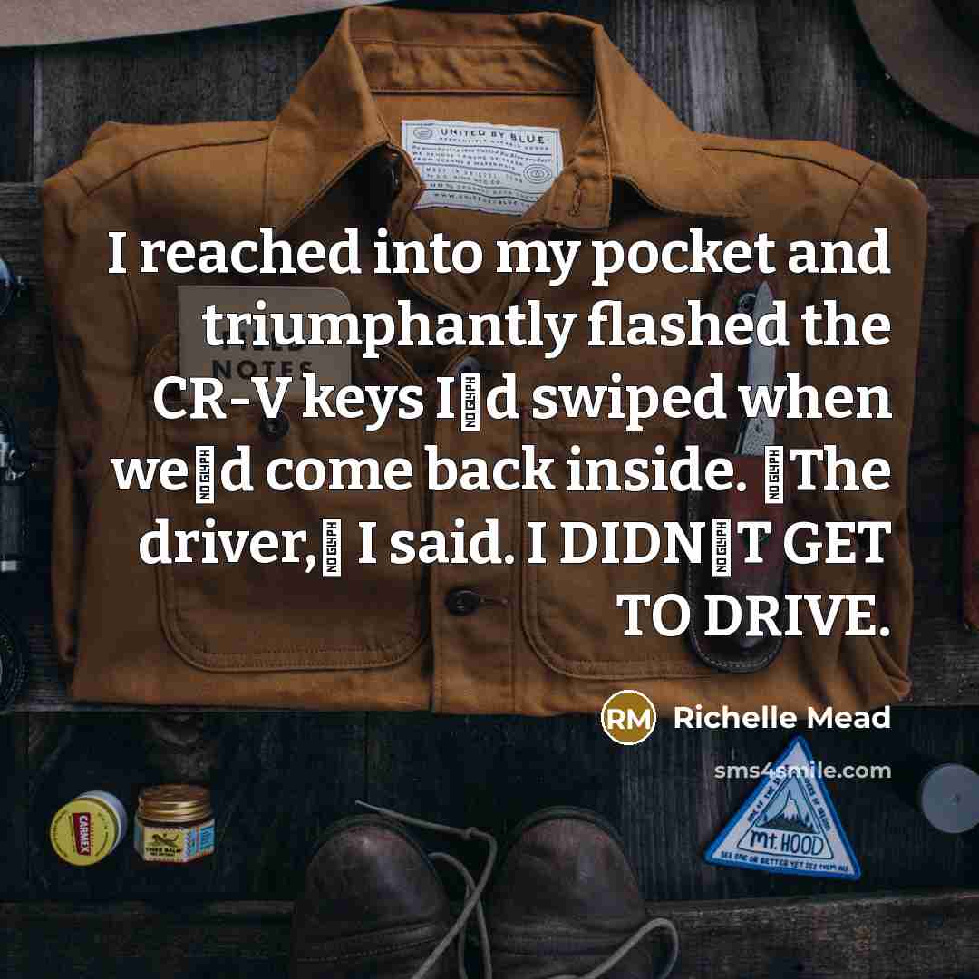 “I reached into my pocket and triumphantly flashed the CR-V…” quote by Richelle Mead