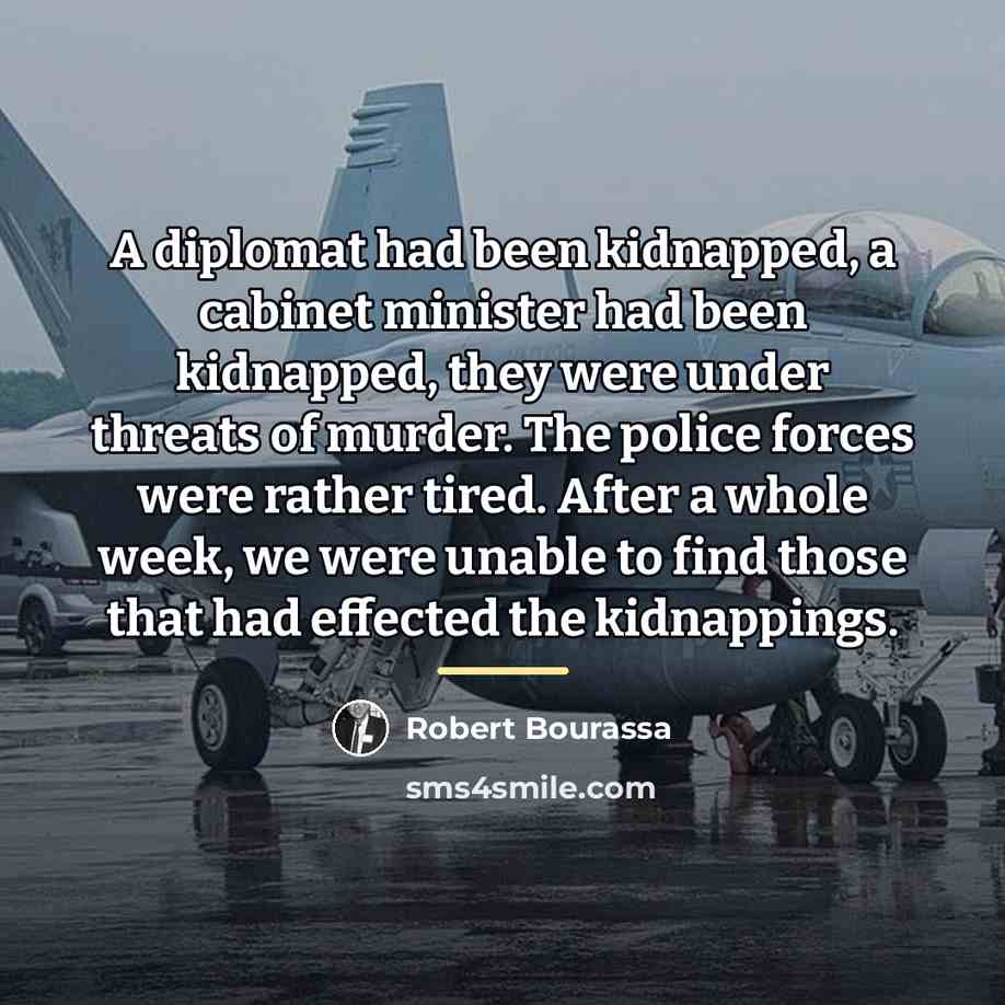“A diplomat had been kidnapped, a cabinet minister had been…” quote by Robert Bourassa