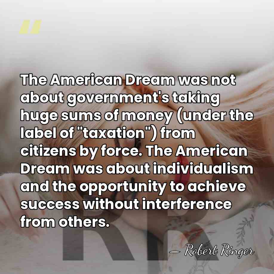 The American Dream was not about government's taking huge sums of money&hellip; - Robert Ringer