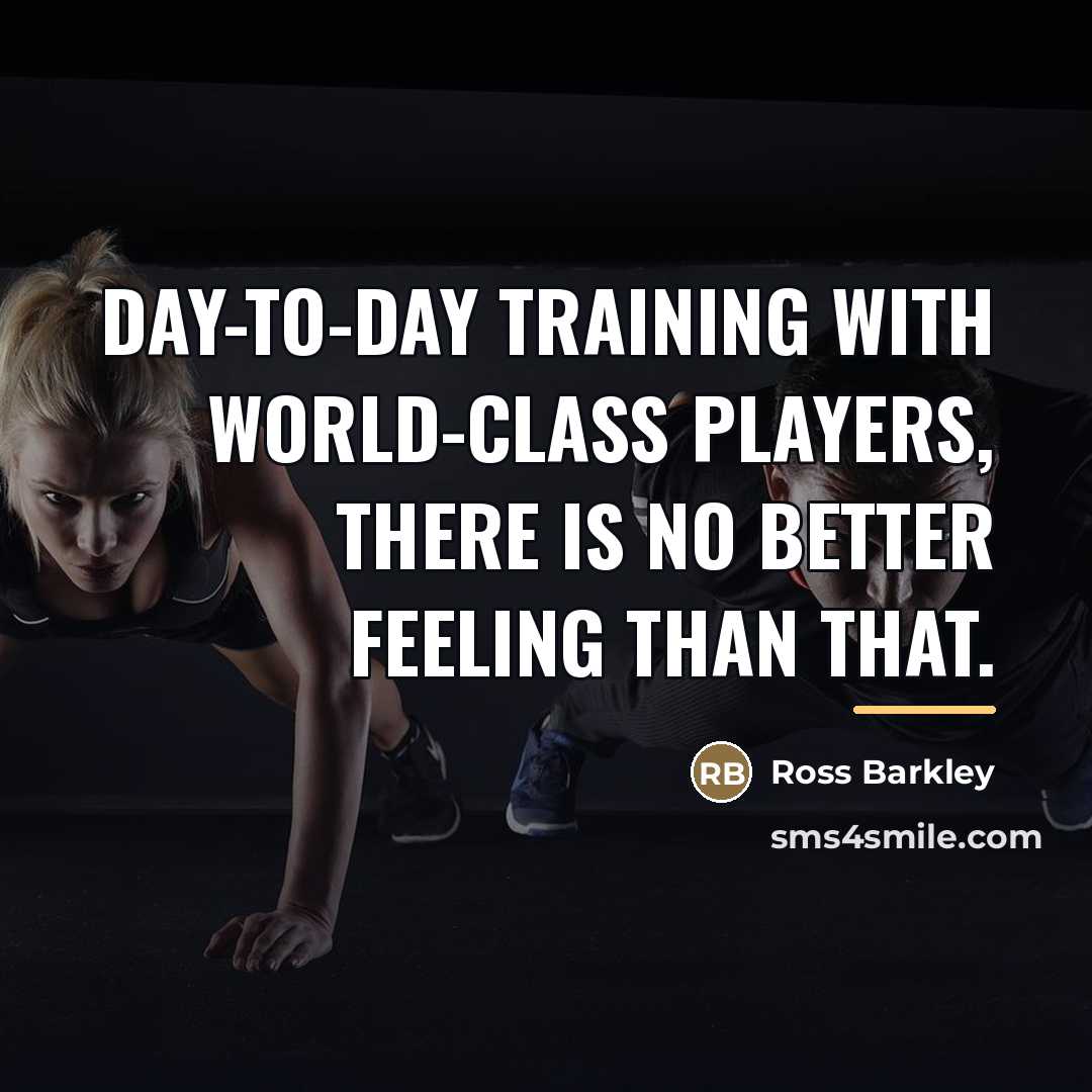“Day-to-day training with world-class players, there is no better feeling…” quote by Ross Barkley