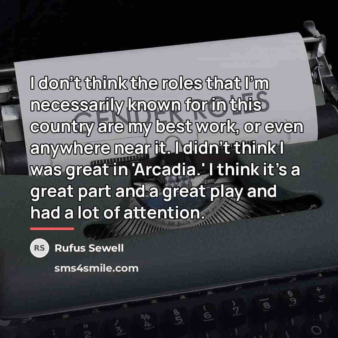 “I don't think the roles that I'm necessarily known for…” quote by Rufus Sewell