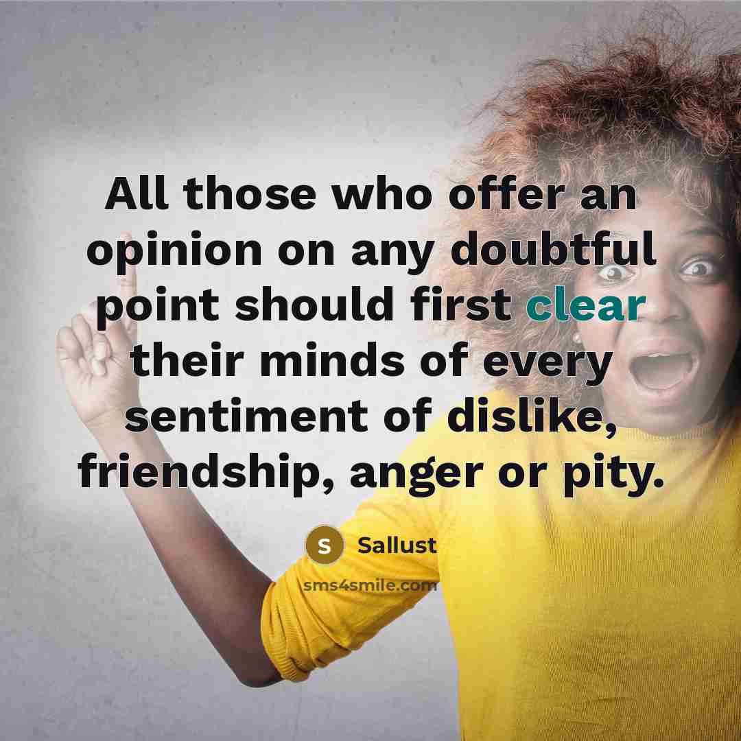 “All those who offer an opinion on any doubtful point…” quote by Sallust