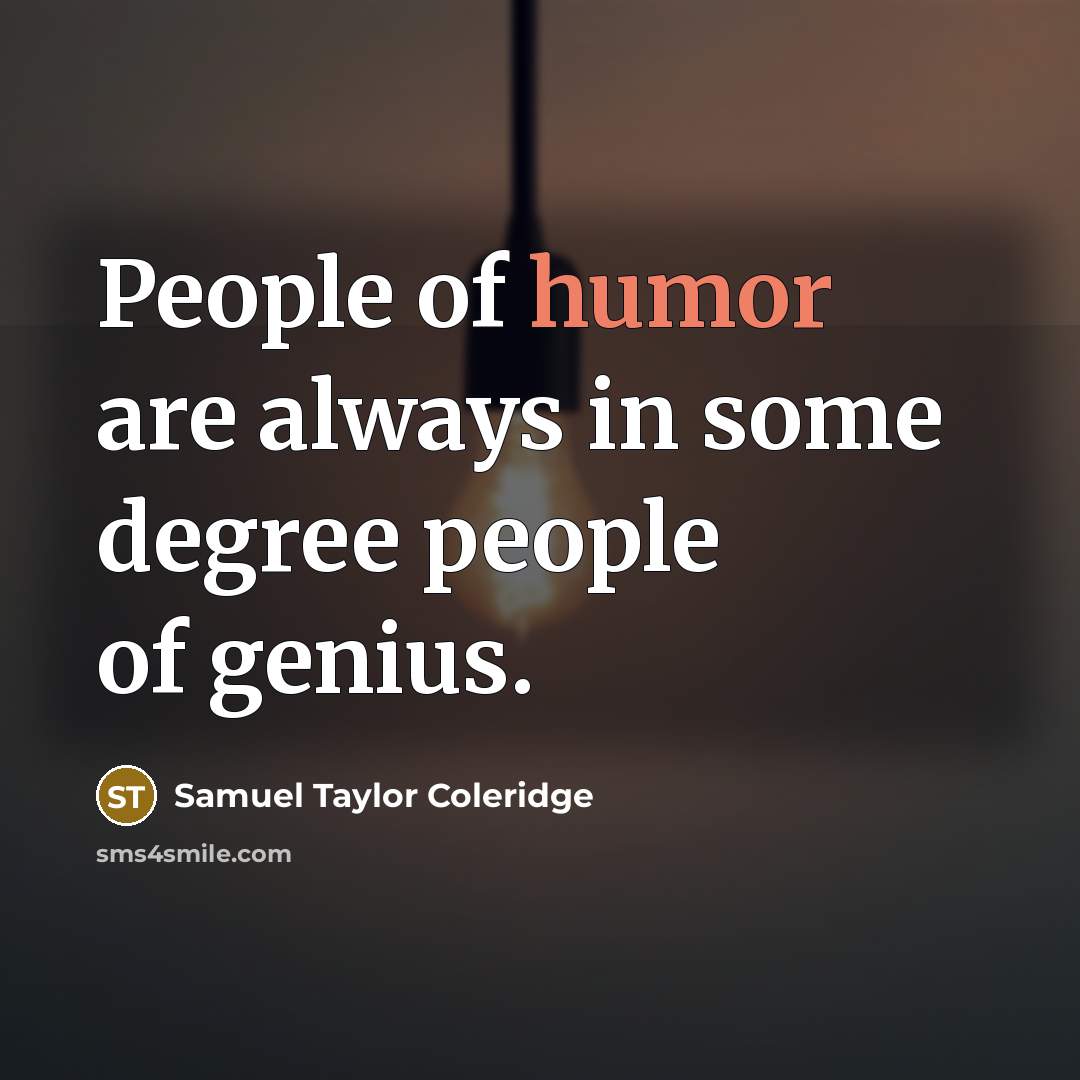 “People of humor are always in some degree people of…” quote by Samuel Taylor Coleridge
