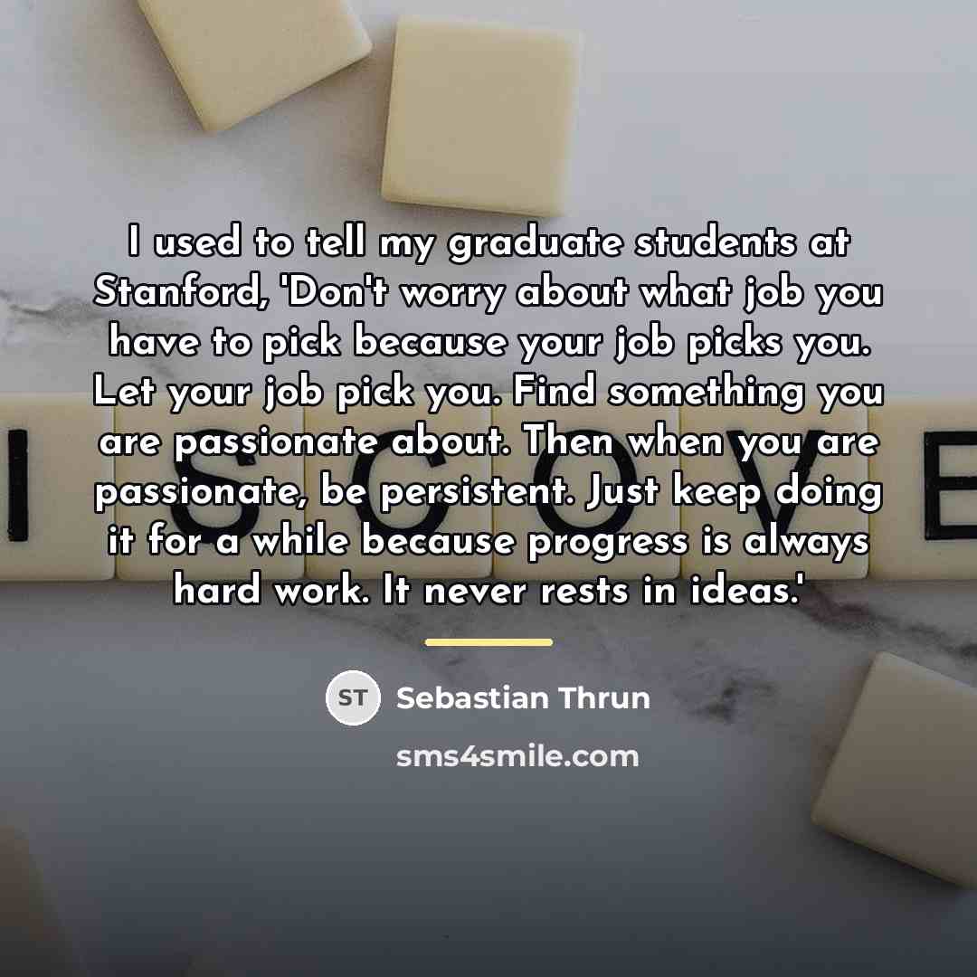 “I used to tell my graduate students at Stanford, 'Don't…” quote by Sebastian Thrun