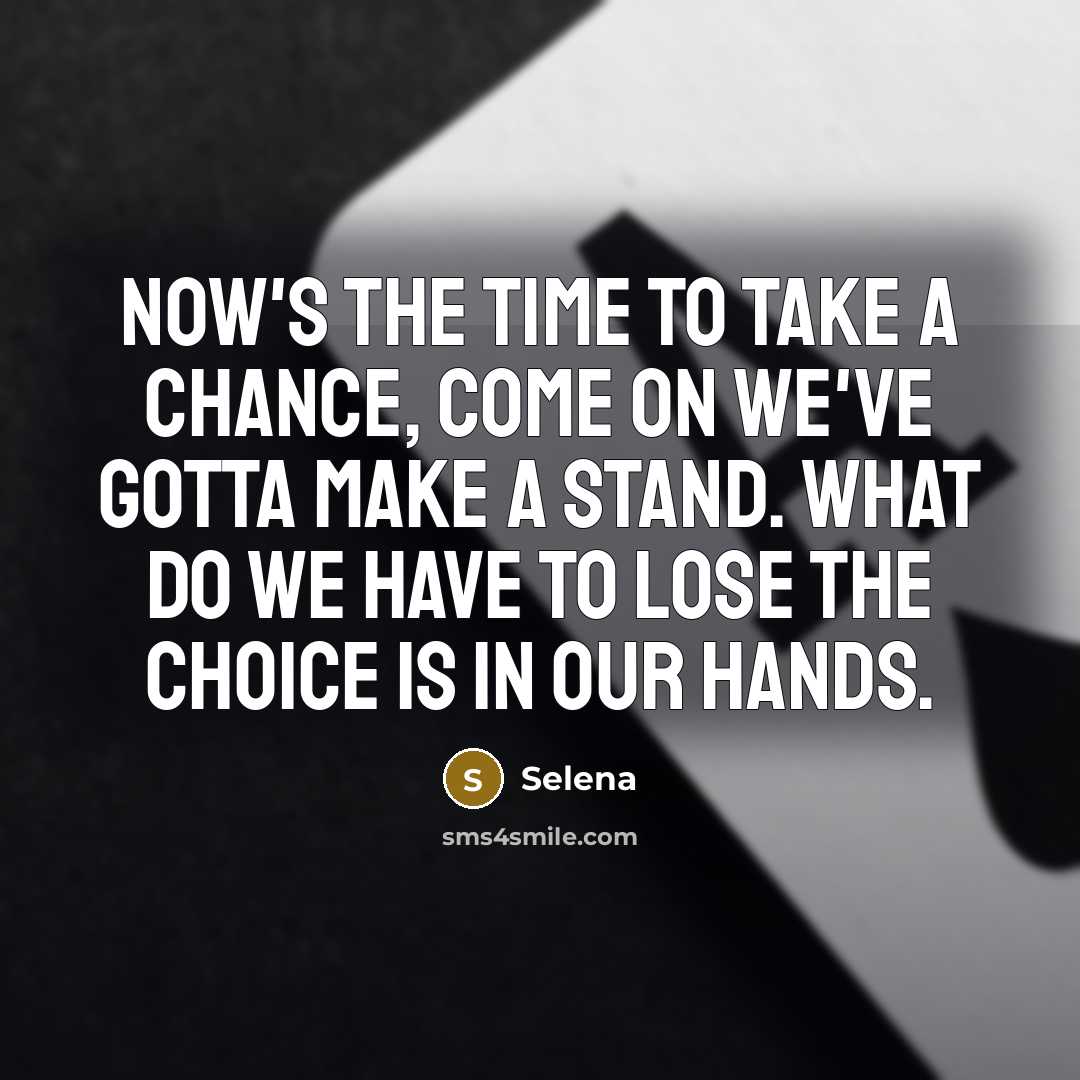 “Now's the time to take a chance, come on we've…” quote by Selena