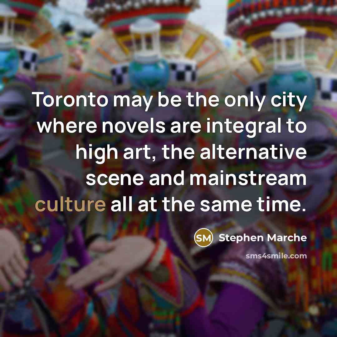 “Toronto may be the only city where novels are integral…” quote by Stephen Marche