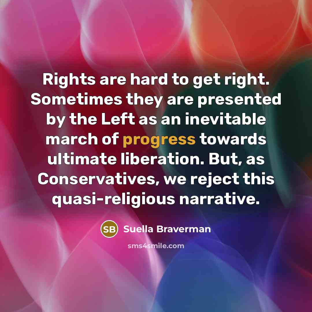 “Rights are hard to get right. Sometimes they are presented…” quote by Suella Braverman