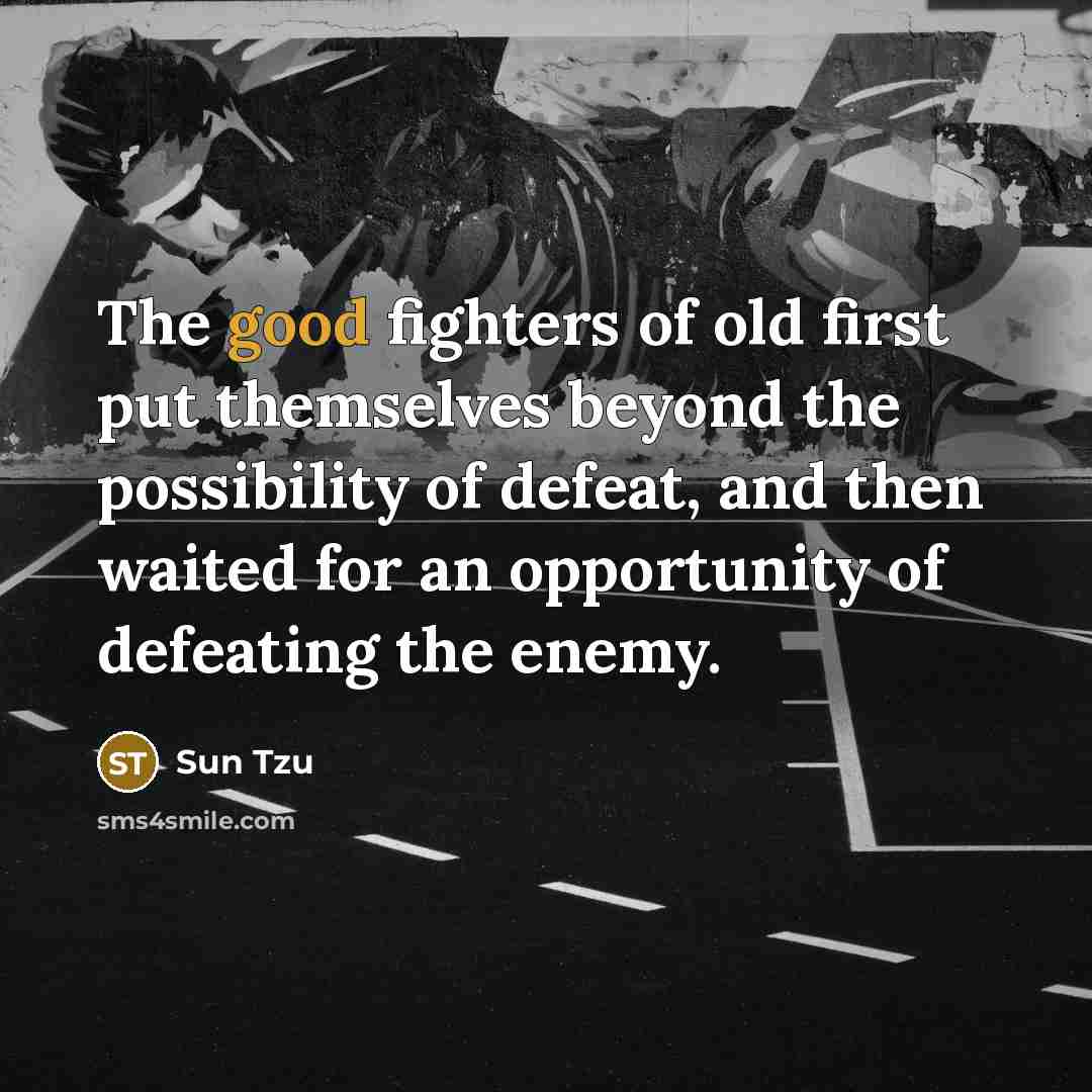 “The good fighters of old first put themselves beyond the…” quote by Sun Tzu