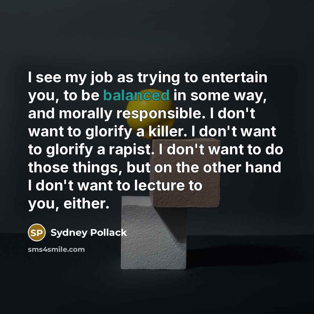 “I see my job as trying to entertain you, to…” quote by Sydney Pollack