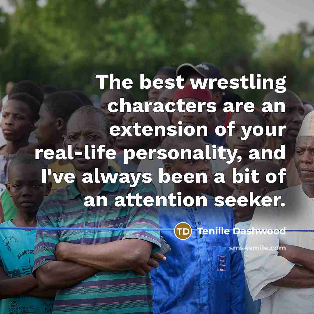 “The best wrestling characters are an extension of your real-life…” quote by Tenille Dashwood