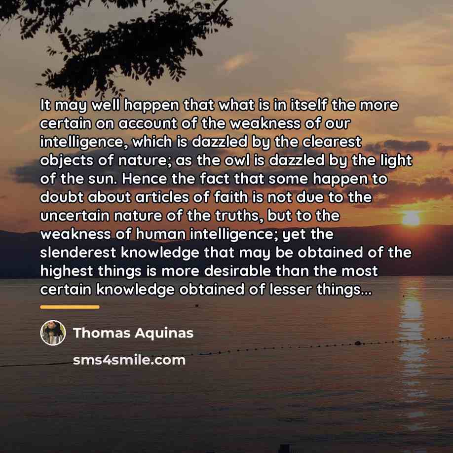 “It may well happen that what is in itself the…” quote by Thomas Aquinas