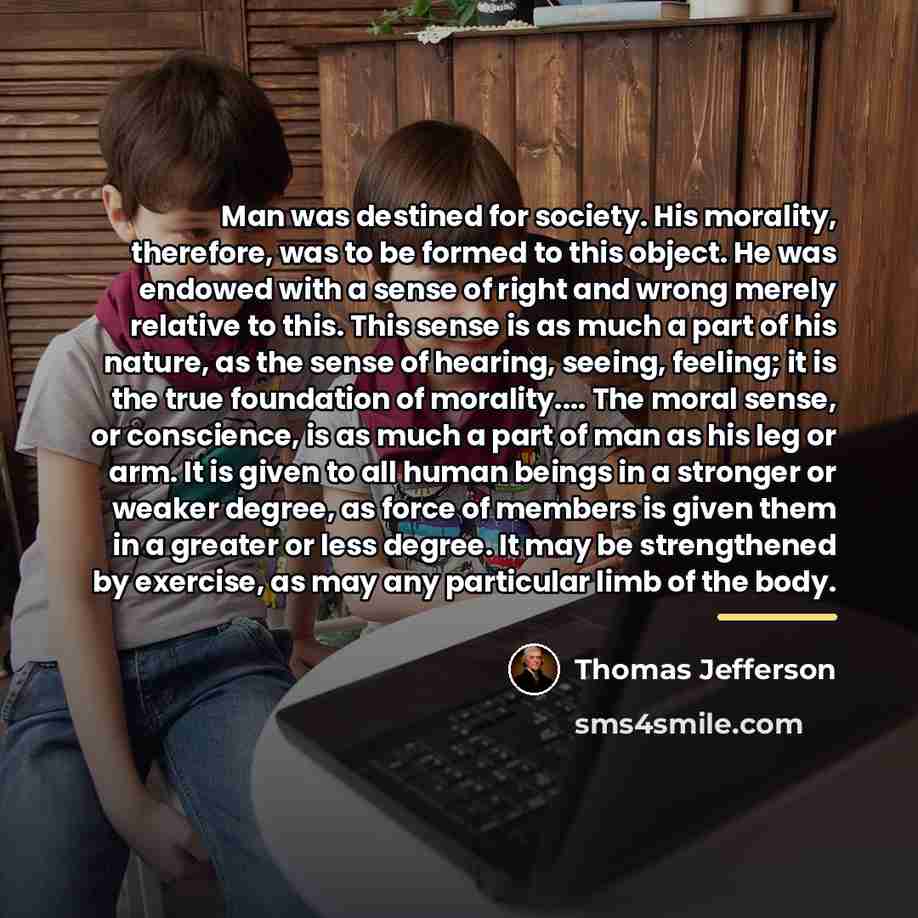 “Man was destined for society. His morality, therefore, was to…” quote by Thomas Jefferson