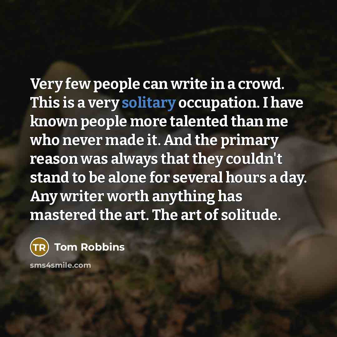 “Very few people can write in a crowd. This is…” quote by Tom Robbins