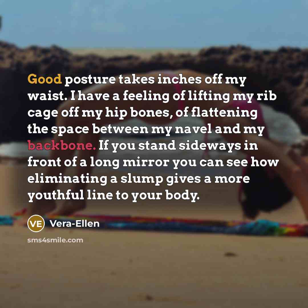 “Good posture takes inches off my waist. I have a…” quote by Vera-Ellen