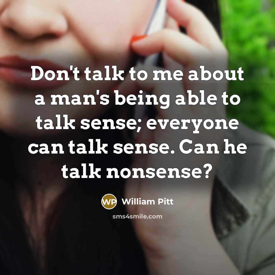 “Don't talk to me about a man's being able to…” quote by William Pitt