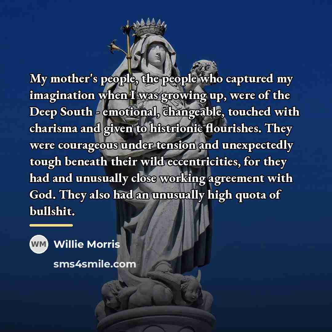 “My mother's people, the people who captured my imagination when…” quote by Willie Morris