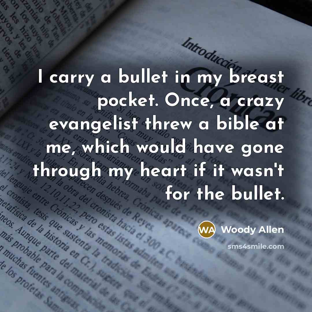 “I carry a bullet in my breast pocket. Once, a…” quote by Woody Allen