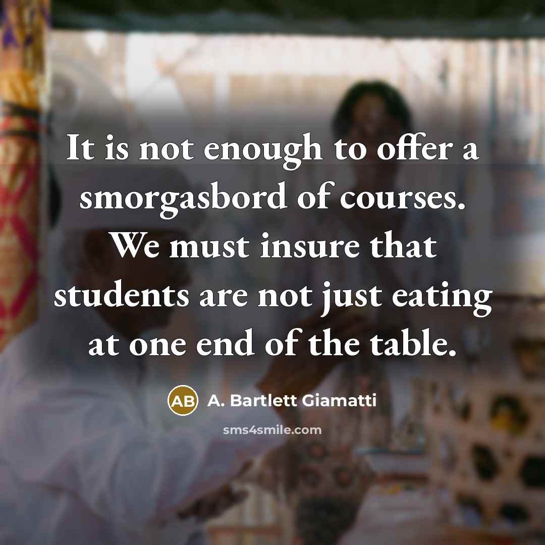 “It is not enough to offer a smorgasbord of courses.…” quote by A. Bartlett Giamatti