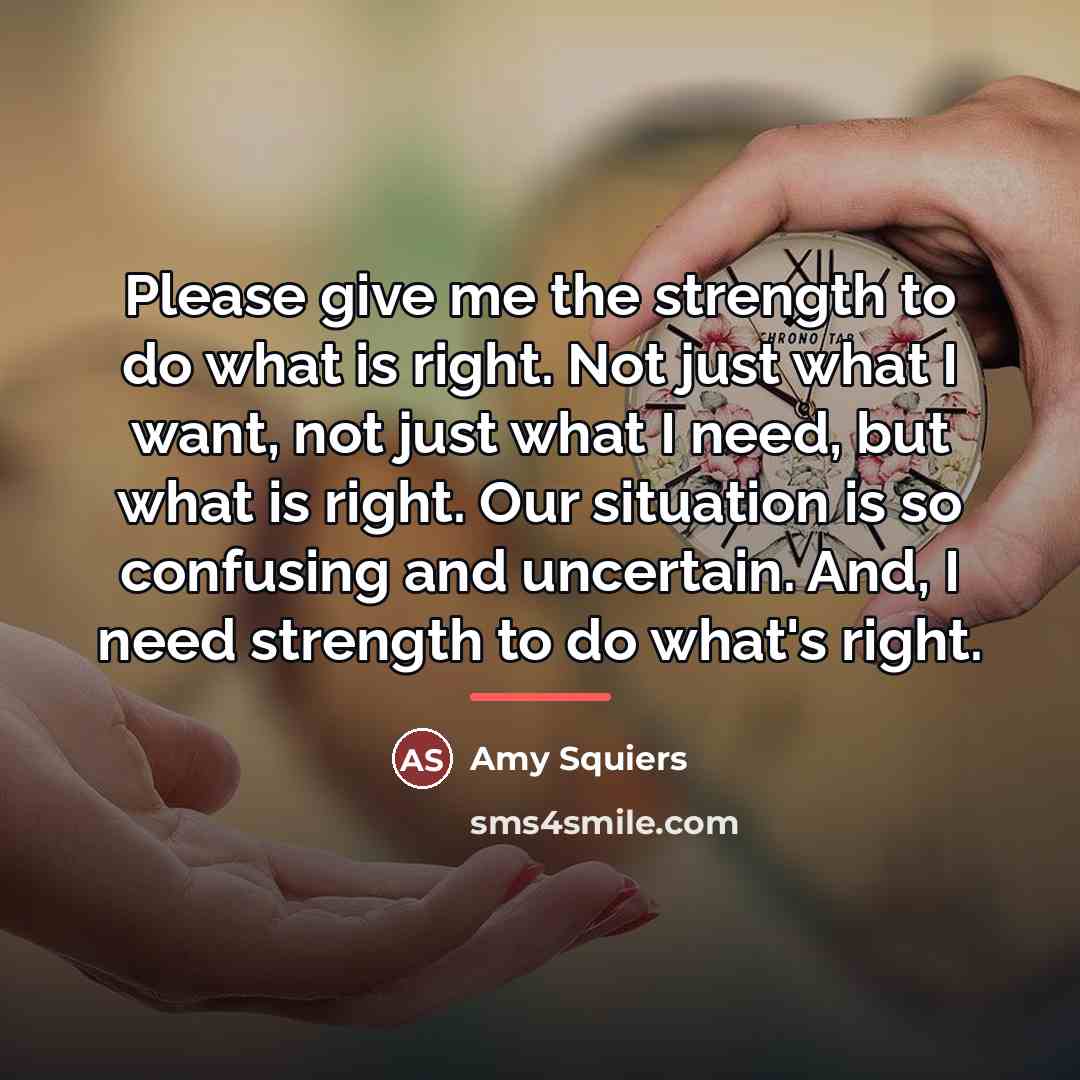 “Please give me the strength to do what is right.…” quote by Amy Squiers