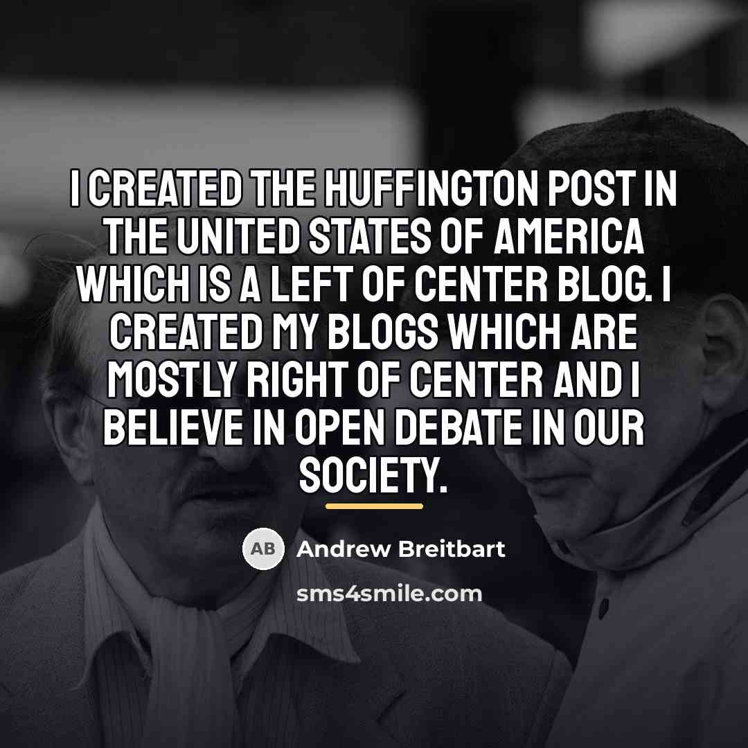 “I created the Huffington Post in the United States of…” quote by Andrew Breitbart