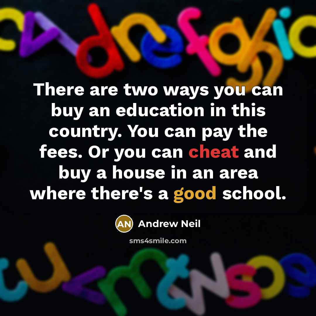“There are two ways you can buy an education in…” quote by Andrew Neil