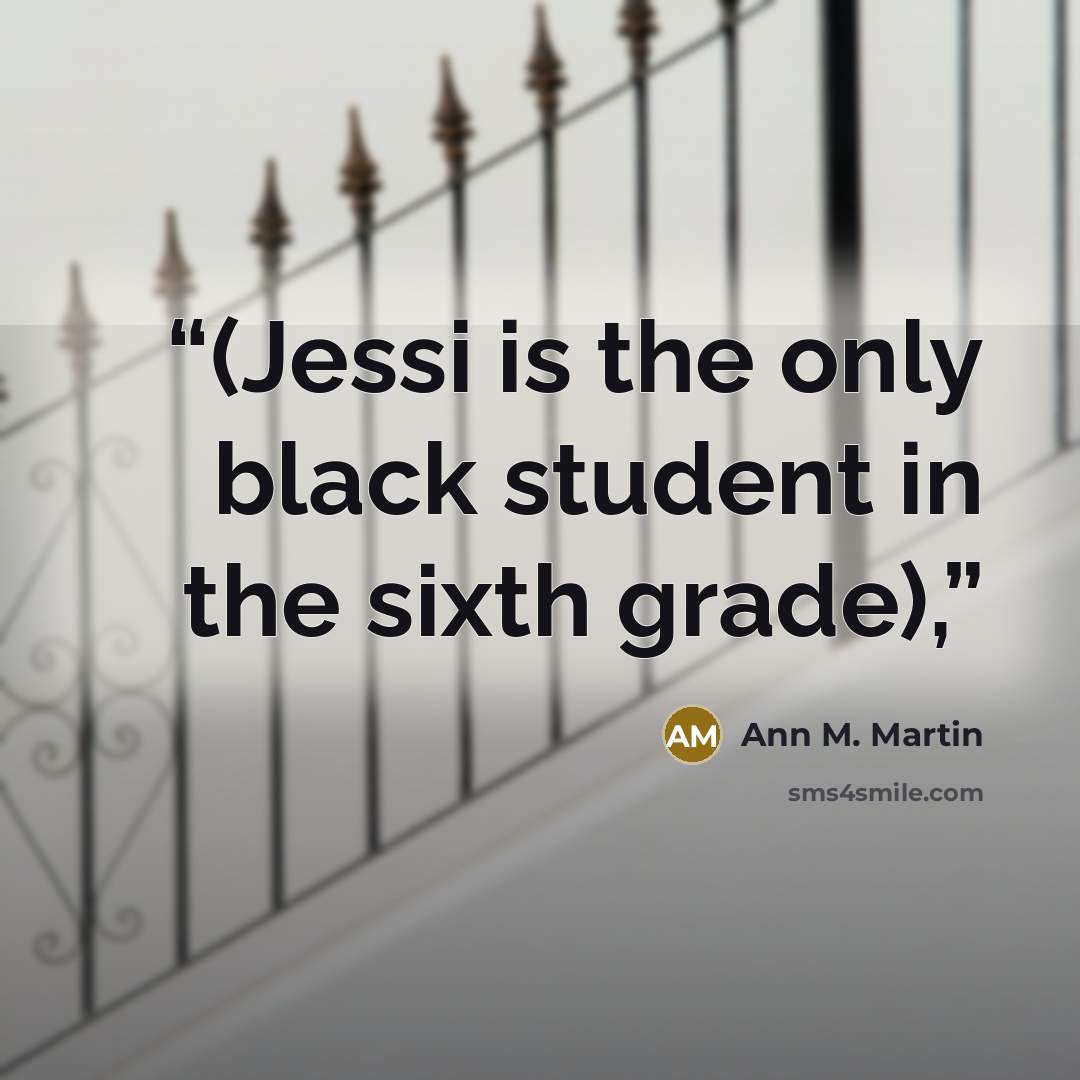 “(Jessi is the only black student in the sixth grade),” quote by Ann M. Martin