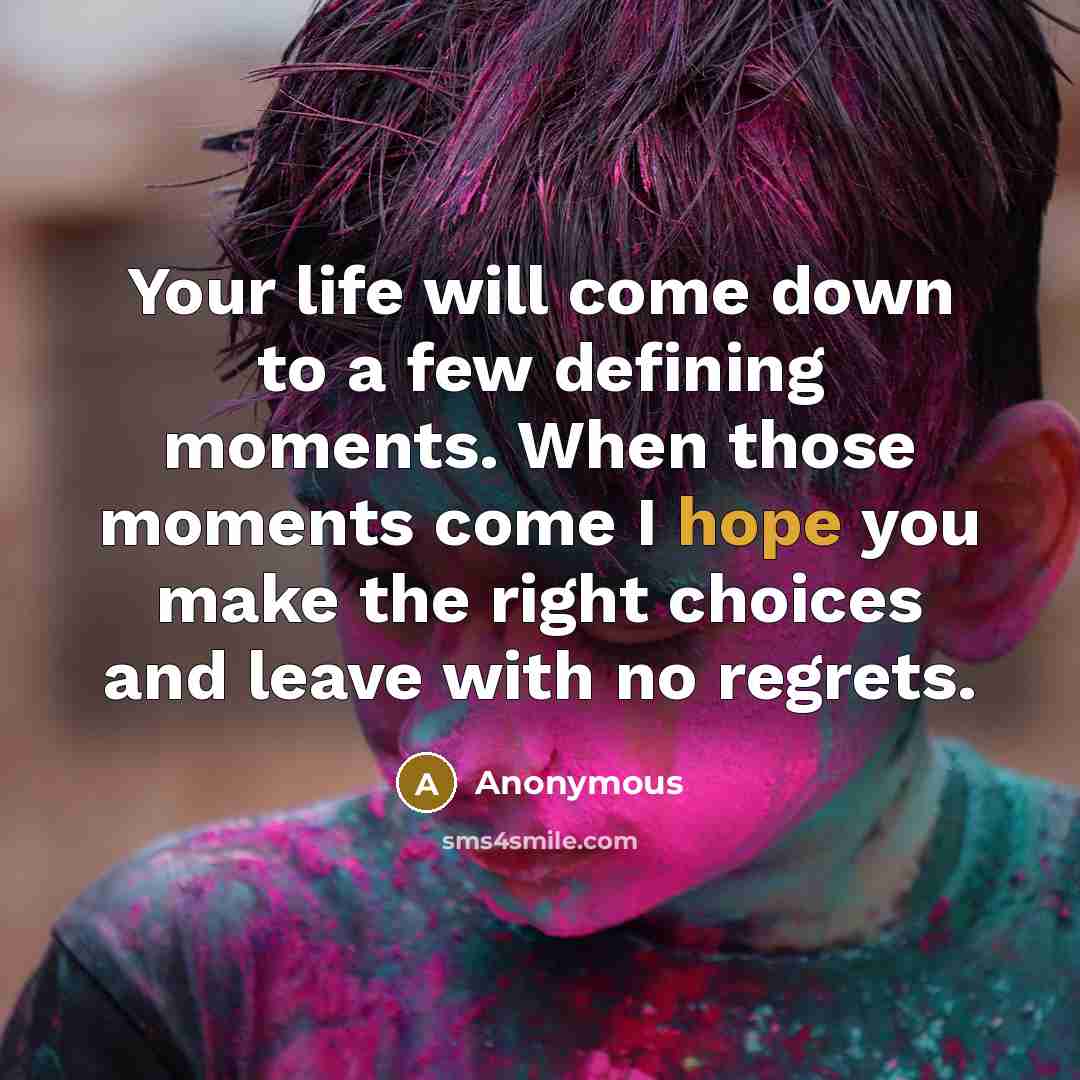“Your life will come down to a few defining moments.…” quote by Anonymous