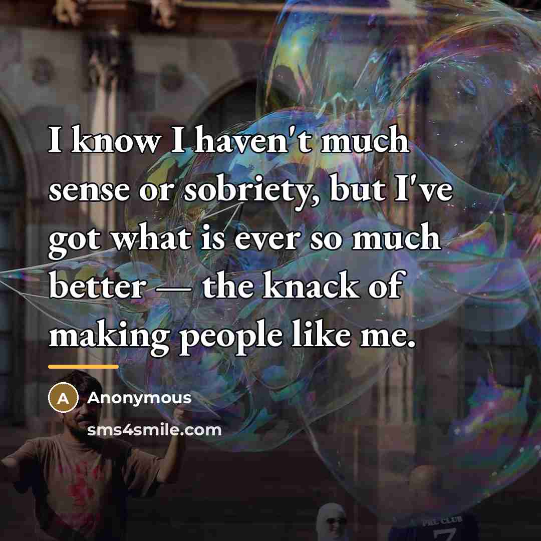 “I know I haven't much sense or sobriety, but I've…” quote by Anonymous