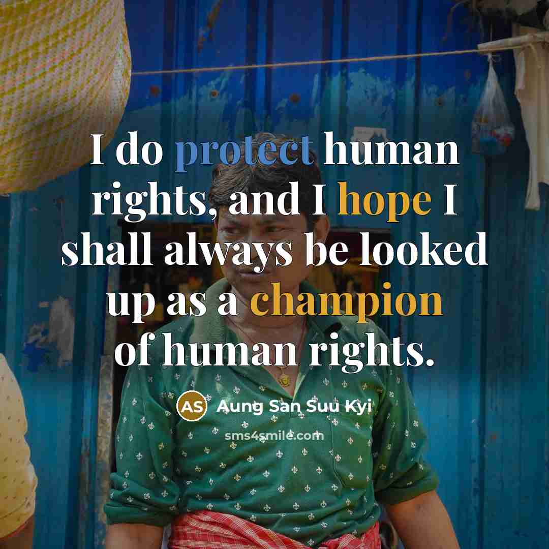 “I do protect human rights, and I hope I shall…” quote by Aung San Suu Kyi