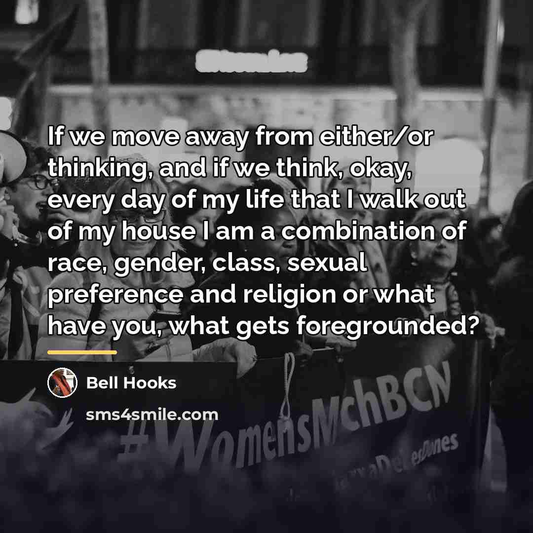 “If we move away from either/or thinking, and if we…” quote by Bell Hooks
