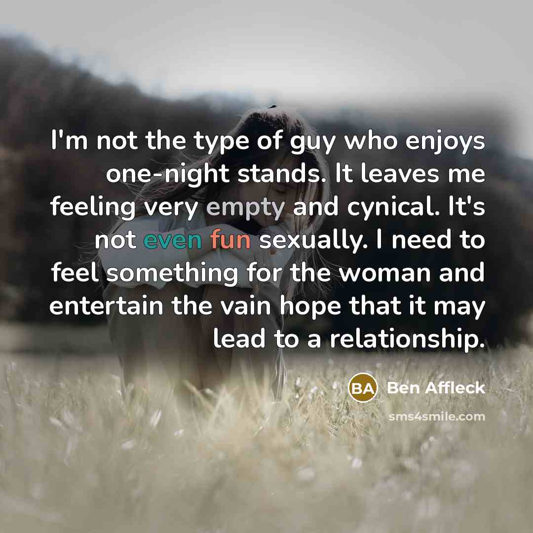 “I'm not the type of guy who enjoys one-night stands.…” quote by Ben Affleck