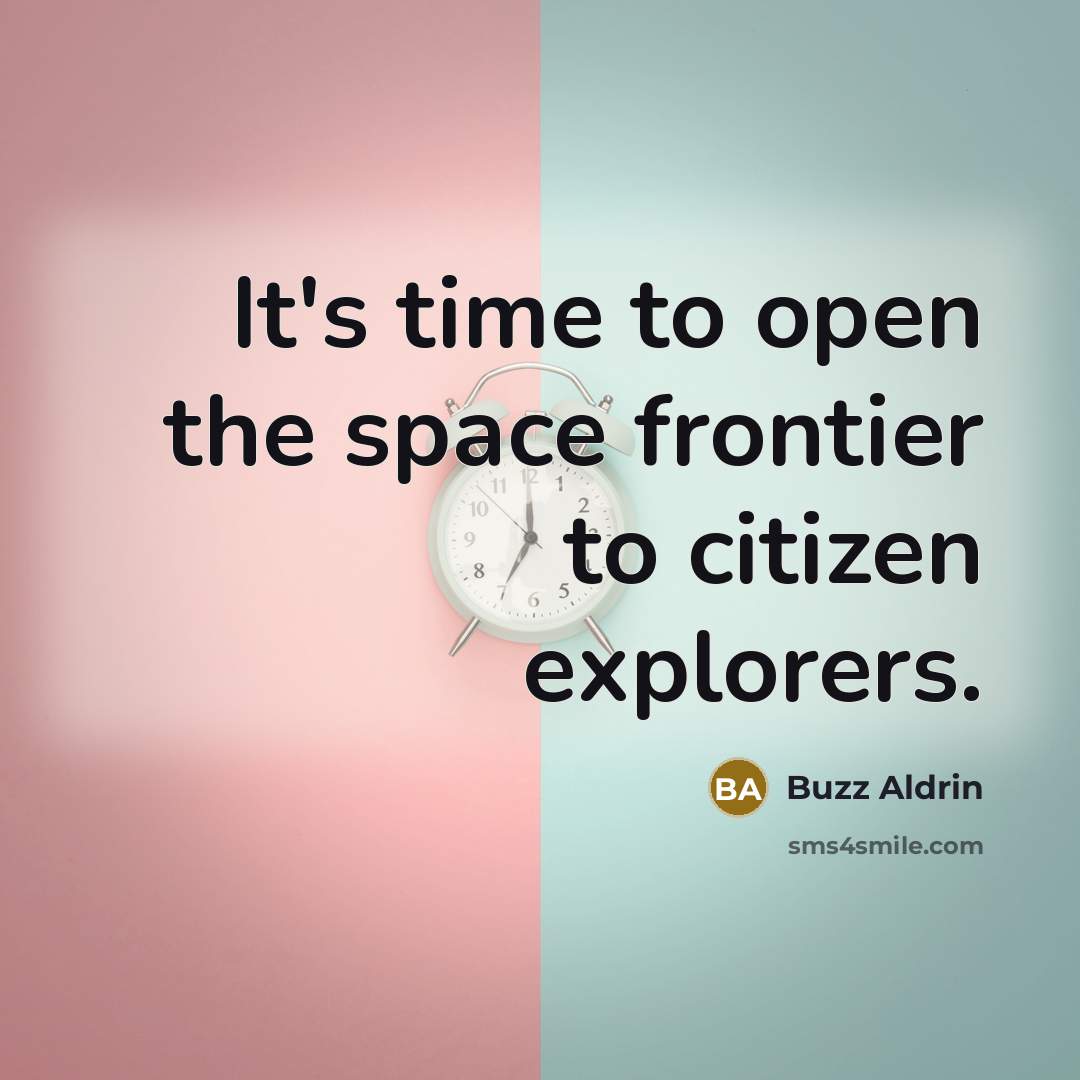 “It's time to open the space frontier to citizen explorers.…” quote by Buzz Aldrin