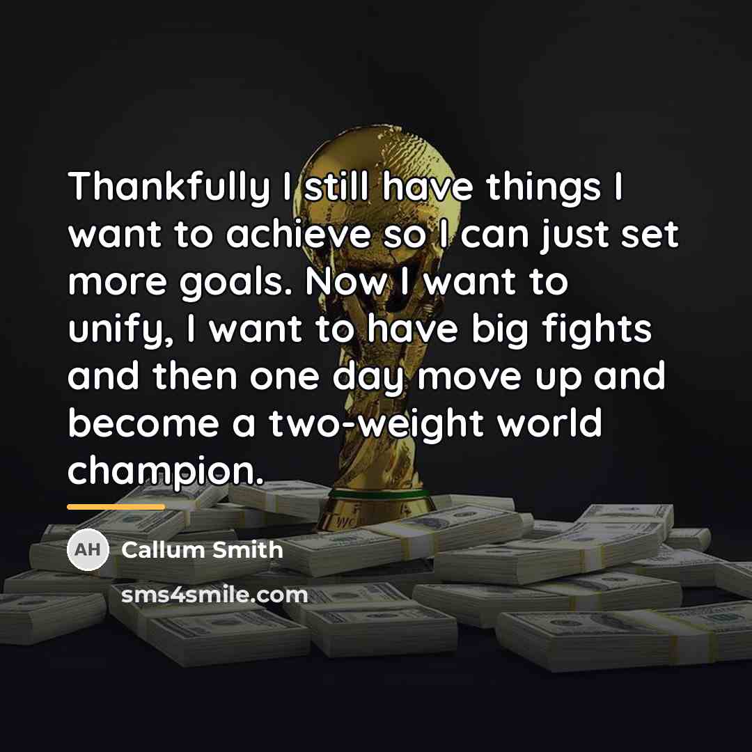 “Thankfully I still have things I want to achieve so…” quote by Callum Smith