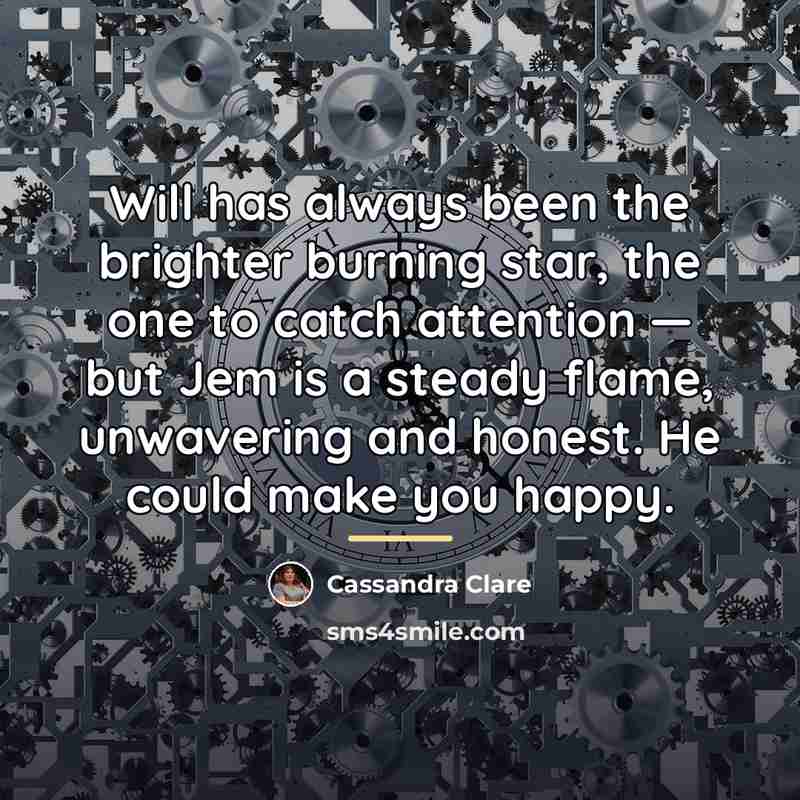 “Will has always been the brighter burning star, the one…” quote by Cassandra Clare
