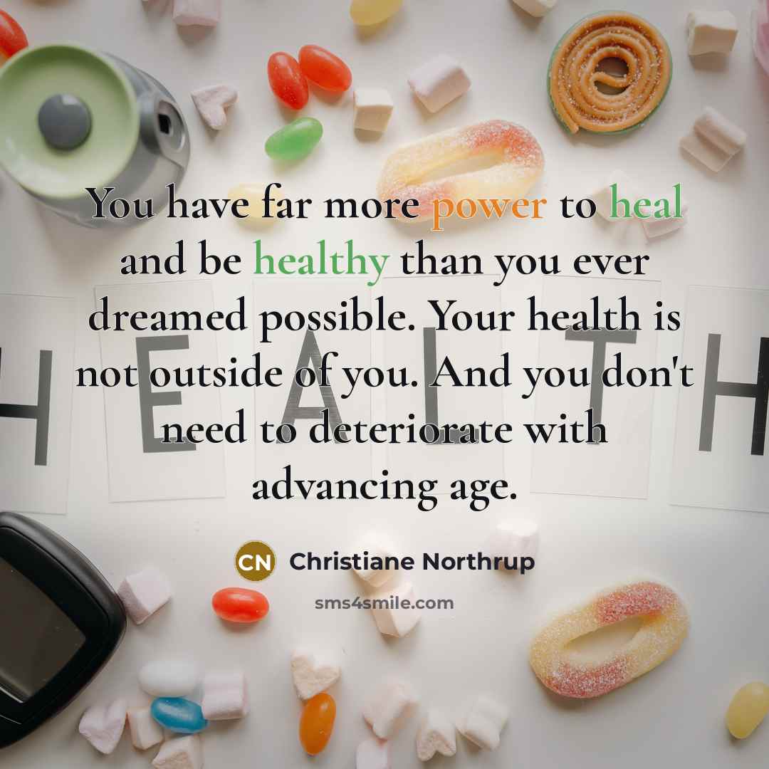 “You have far more power to heal and be healthy…” quote by Christiane Northrup