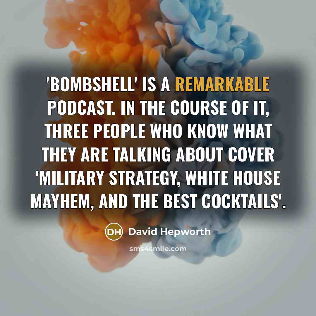 “'Bombshell' is a remarkable podcast. In the course of it,…” quote by David Hepworth