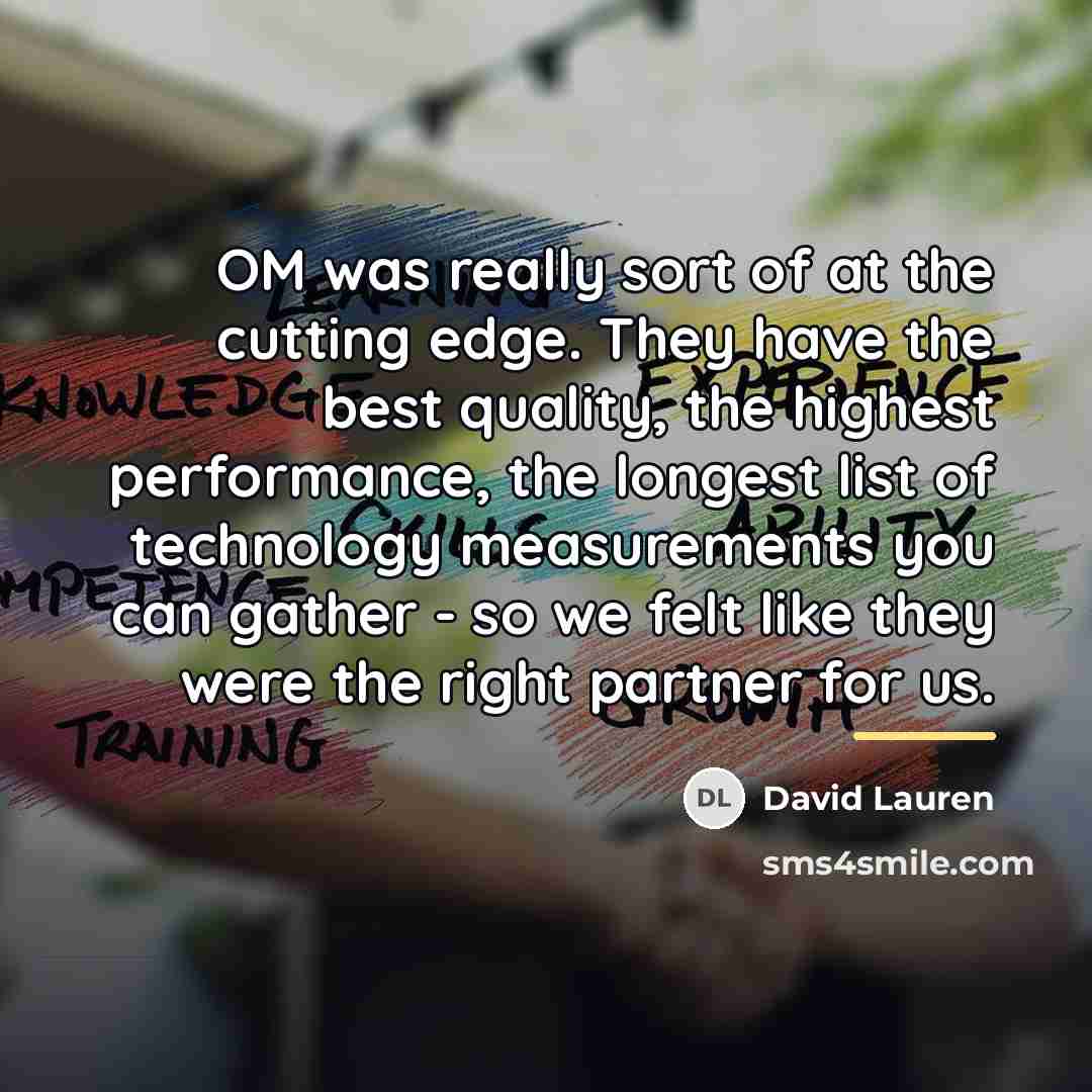 “OM was really sort of at the cutting edge. They…” quote by David Lauren