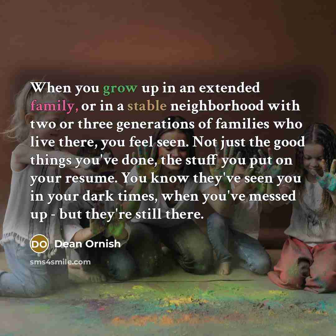 “When you grow up in an extended family, or in…” quote by Dean Ornish