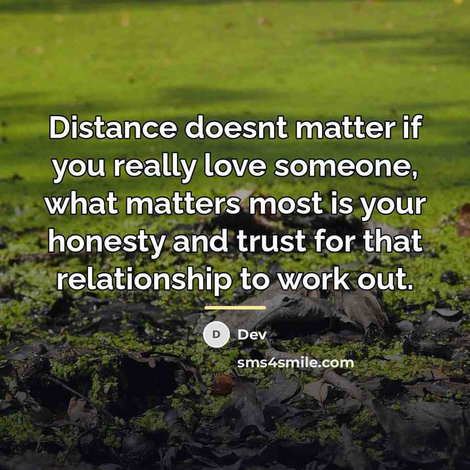 “Distance doesnt matter if you really love someone, what matters…” quote by Dev